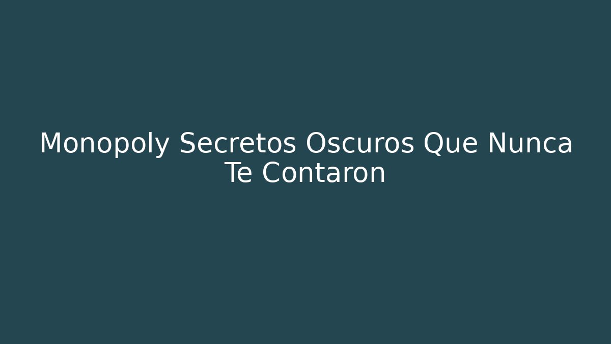 Monopoly Secretos Oscuros Que Nunca Te Contaron