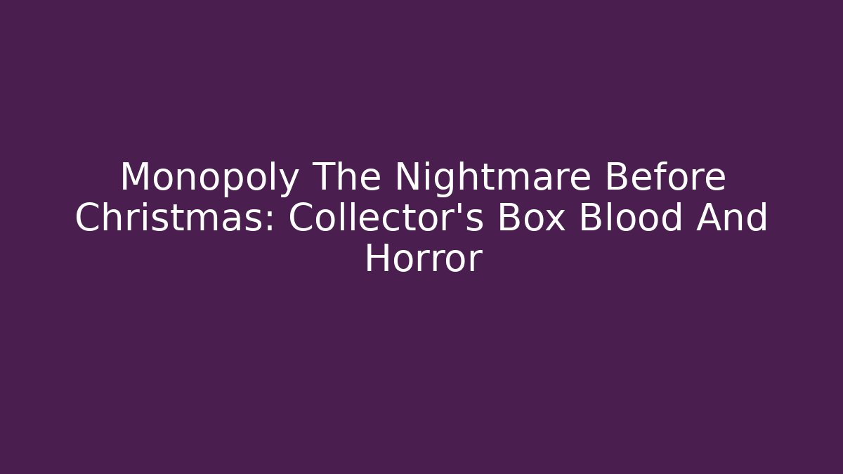 Monopoly The Nightmare Before Christmas: Collector's Box Blood And Horror