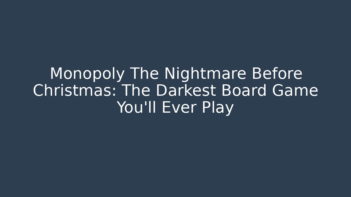 Monopoly The Nightmare Before Christmas: The Darkest Board Game You'll Ever Play