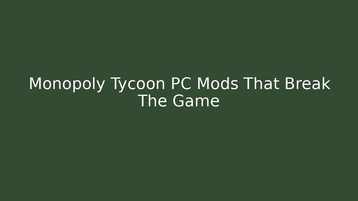 Monopoly Tycoon PC Mods That Break The Game - Critter Realm