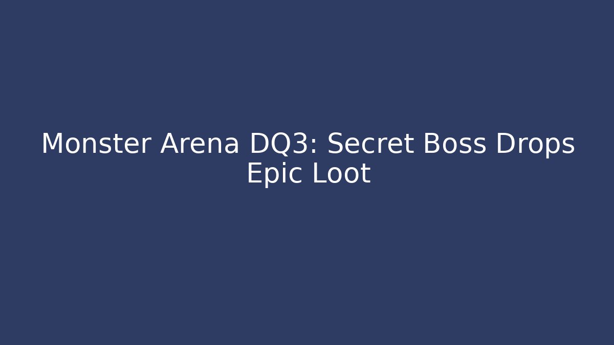 Monster Arena DQ3: Secret Boss Drops Epic Loot - Critter Realm