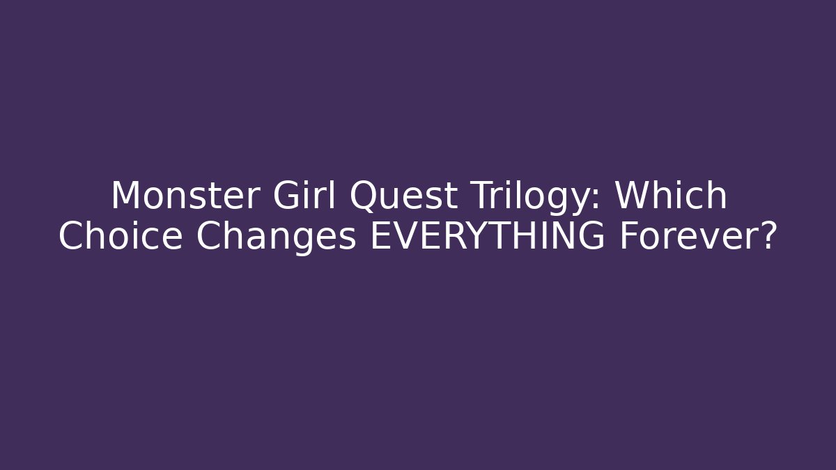 Monster Girl Quest Trilogy: Which Choice Changes EVERYTHING Forever?