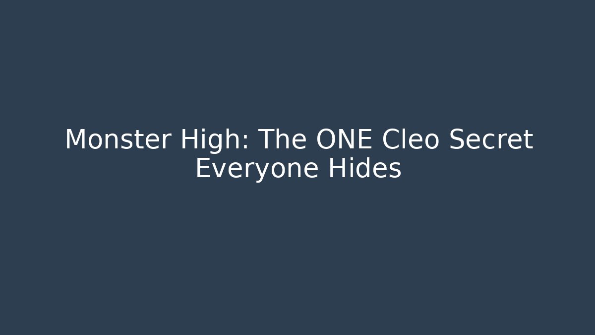 Monster High: The ONE Cleo Secret Everyone Hides