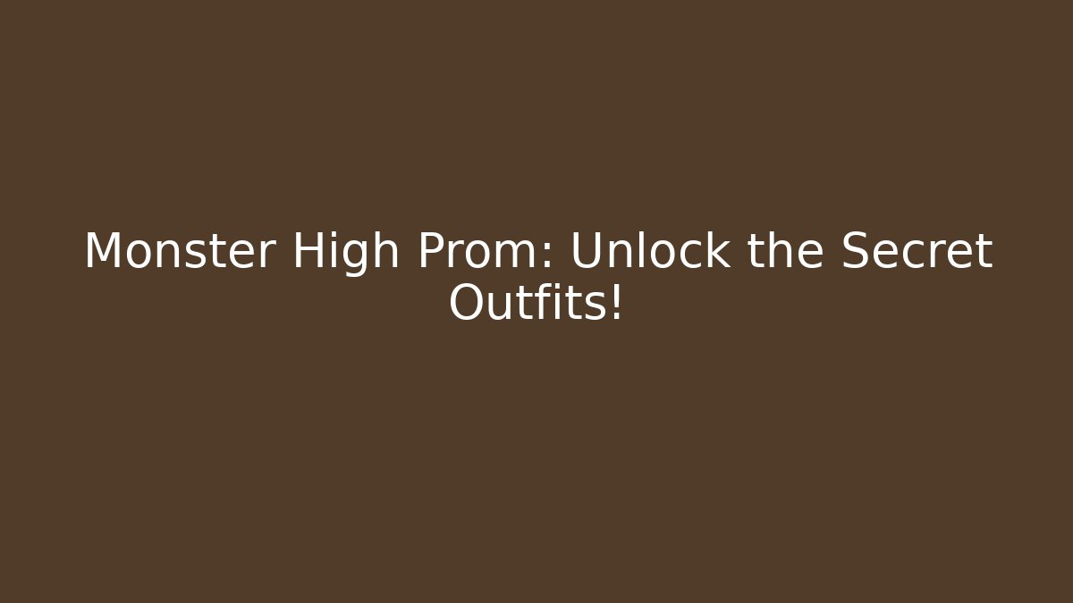 Monster High Prom: Unlock the Secret Outfits!