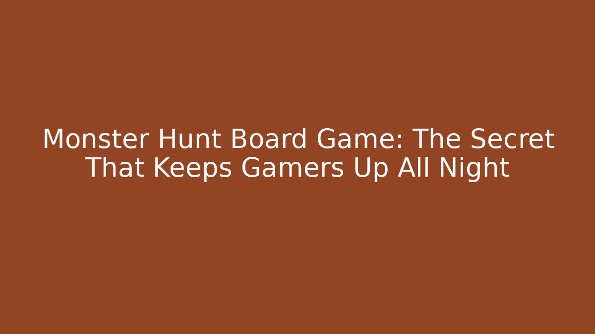 Monster Hunt Board Game: The Secret That Keeps Gamers Up All Night - Critter Realm