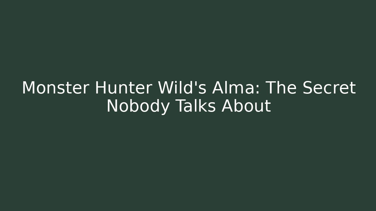 Monster Hunter Wild's Alma: The Secret Nobody Talks About