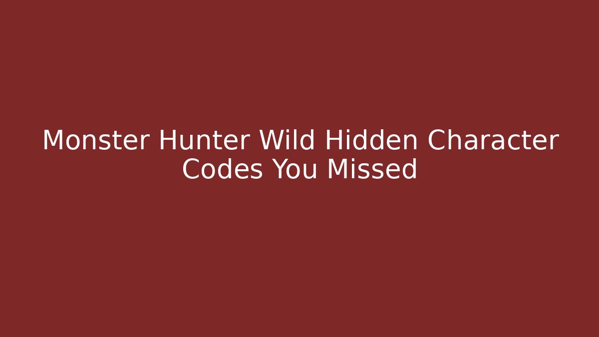 Monster Hunter Wild Hidden Character Codes You Missed