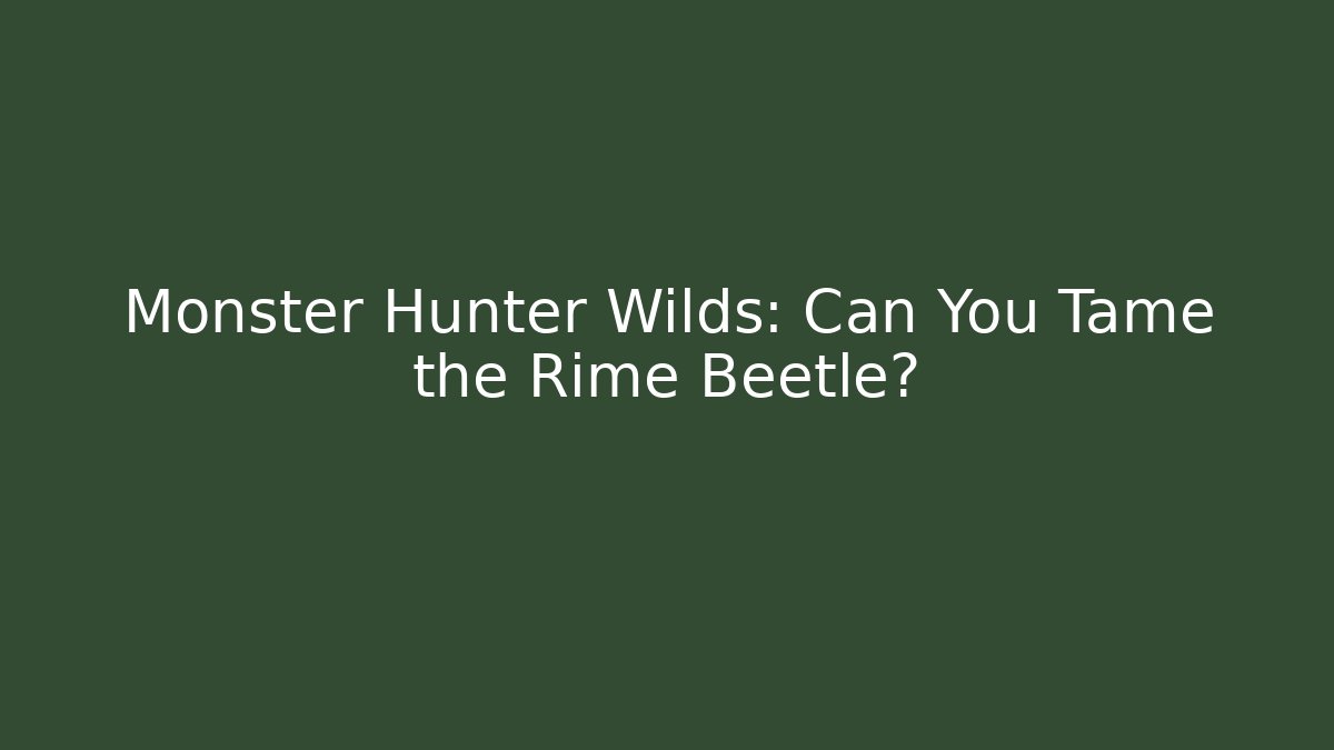 Monster Hunter Wilds: Can You Tame the Rime Beetle?