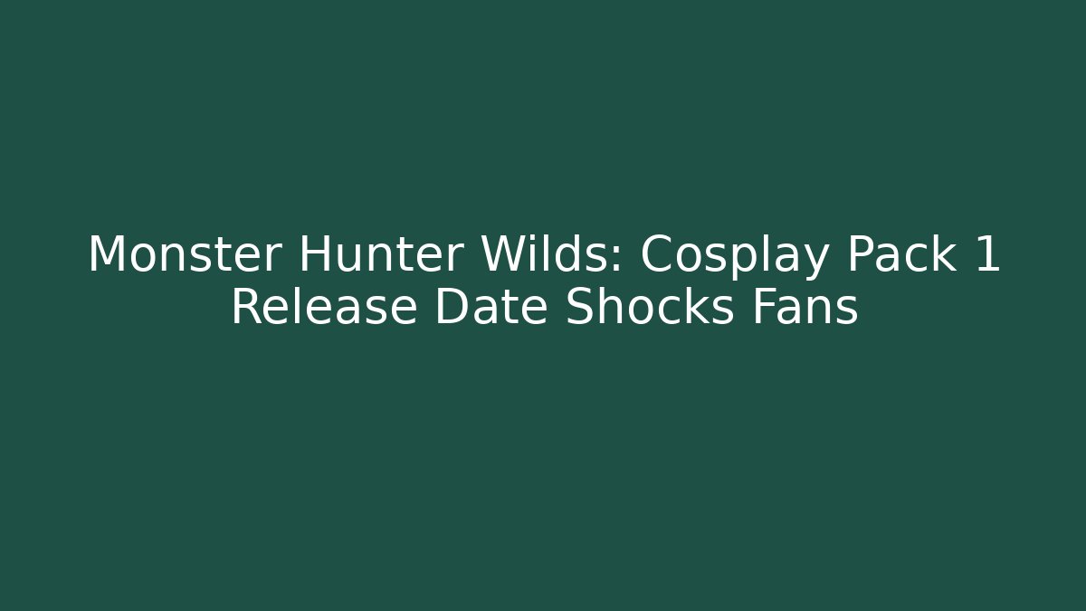 Monster Hunter Wilds: Cosplay Pack 1 Release Date Shocks Fans - Critter Realm