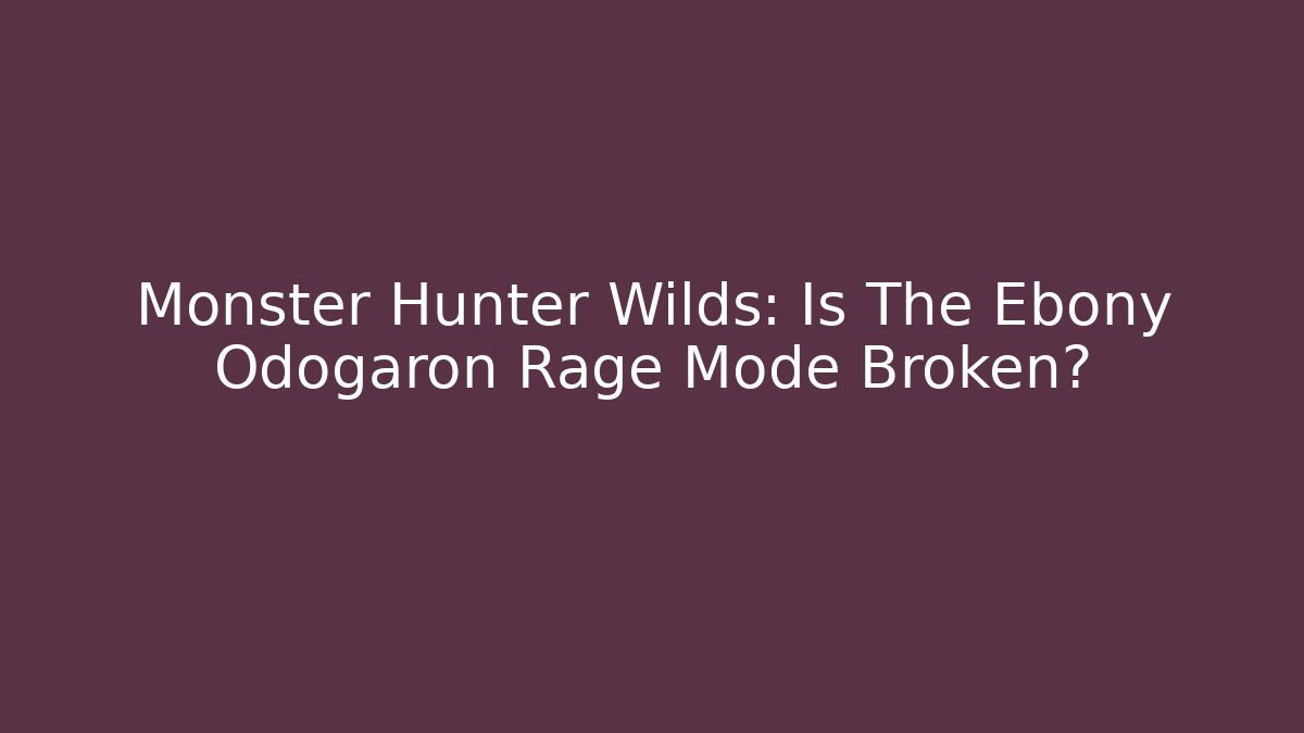 Monster Hunter Wilds: Is The Ebony Odogaron Rage Mode Broken?