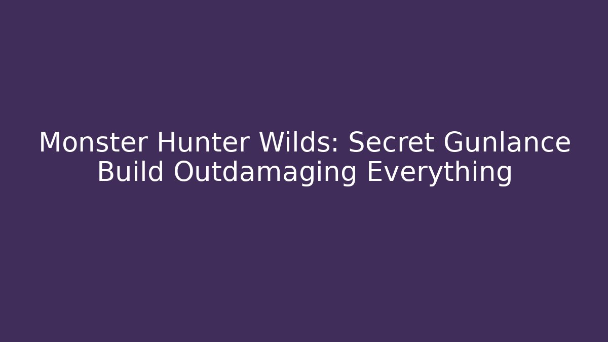 Monster Hunter Wilds: Secret Gunlance Build Outdamaging Everything