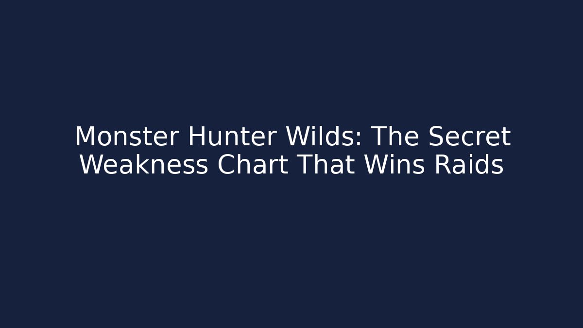 Monster Hunter Wilds: The Secret Weakness Chart That Wins Raids - Critter Realm