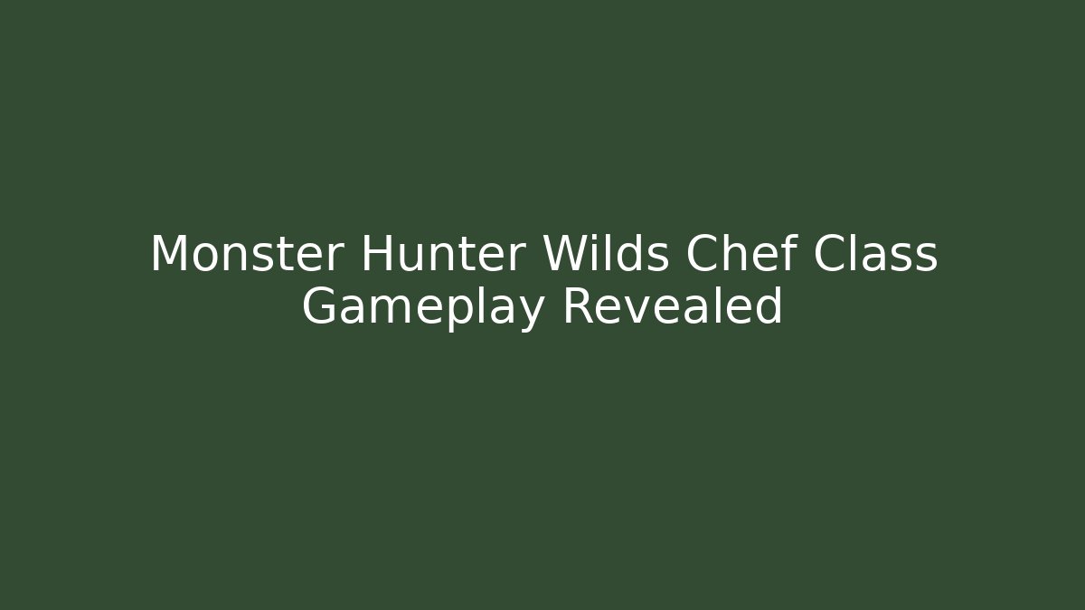 Monster Hunter Wilds Chef Class Gameplay Revealed