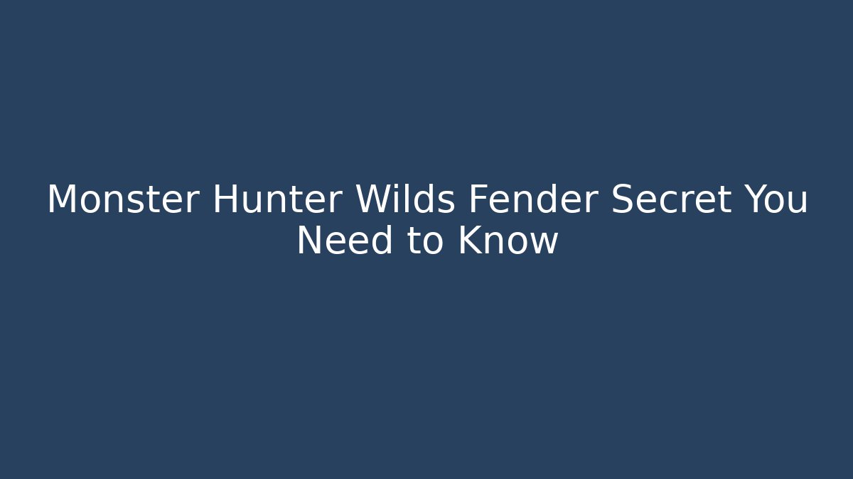 Monster Hunter Wilds Fender Secret You Need to Know