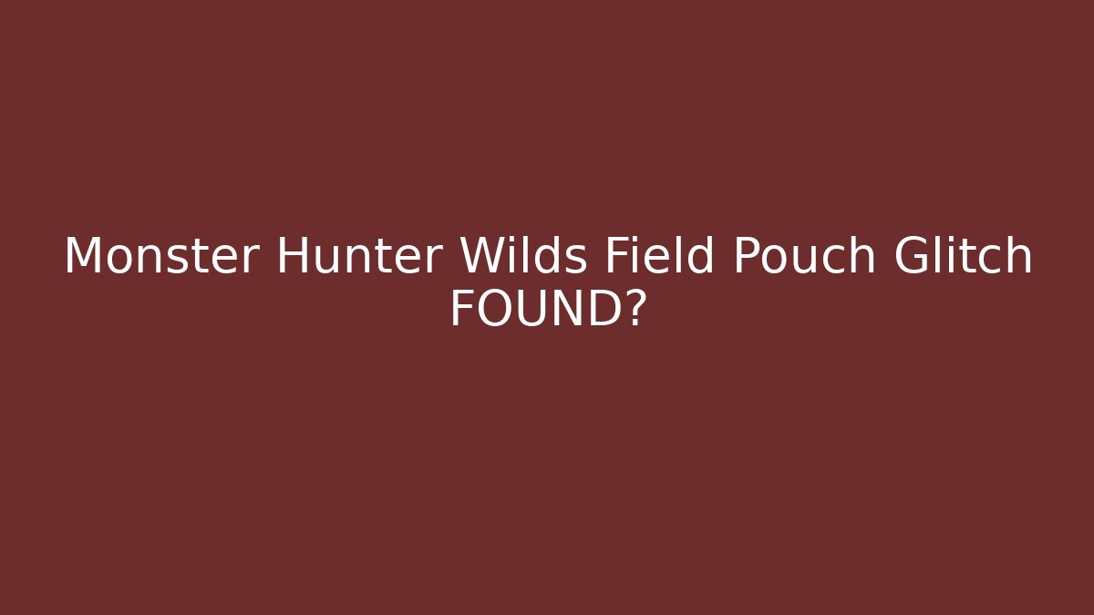 Monster Hunter Wilds Field Pouch Glitch FOUND?