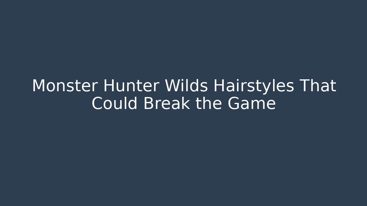 Monster Hunter Wilds Hairstyles That Could Break the Game