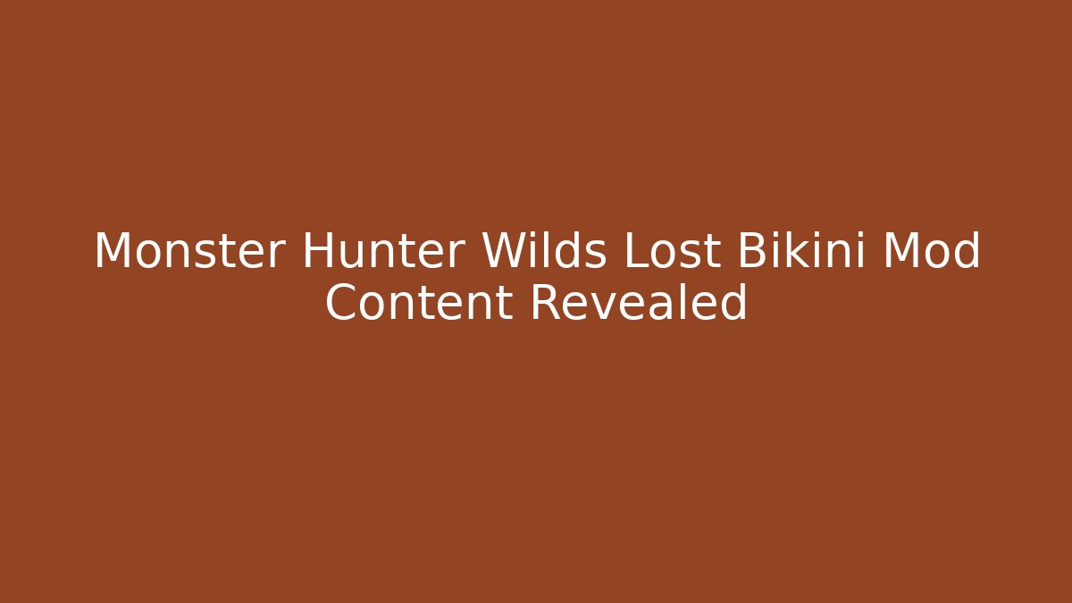 Monster Hunter Wilds Lost Bikini Mod Content Revealed