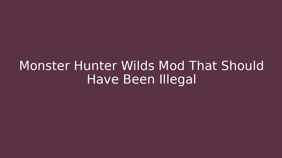 Monster Hunter Wilds Mod That Should Have Been Illegal