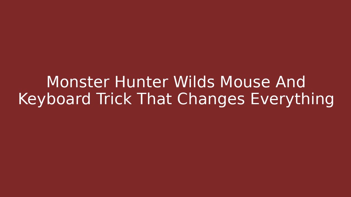 Monster Hunter Wilds Mouse And Keyboard Trick That Changes Everything
