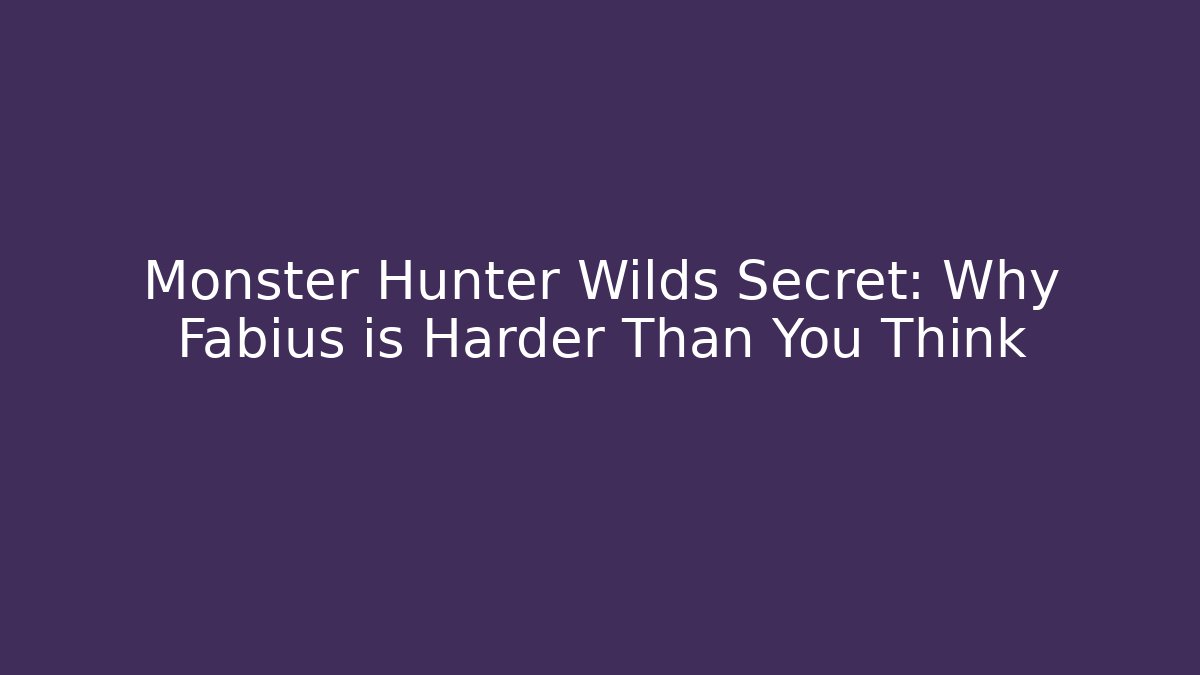 Monster Hunter Wilds Secret: Why Fabius is Harder Than You Think