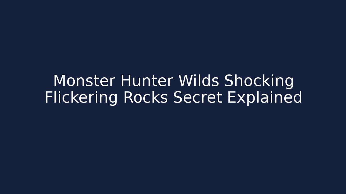 Monster Hunter Wilds Shocking Flickering Rocks Secret Explained