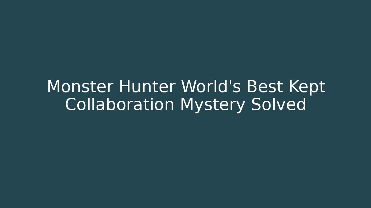 Monster Hunter World's Best Kept Collaboration Mystery Solved