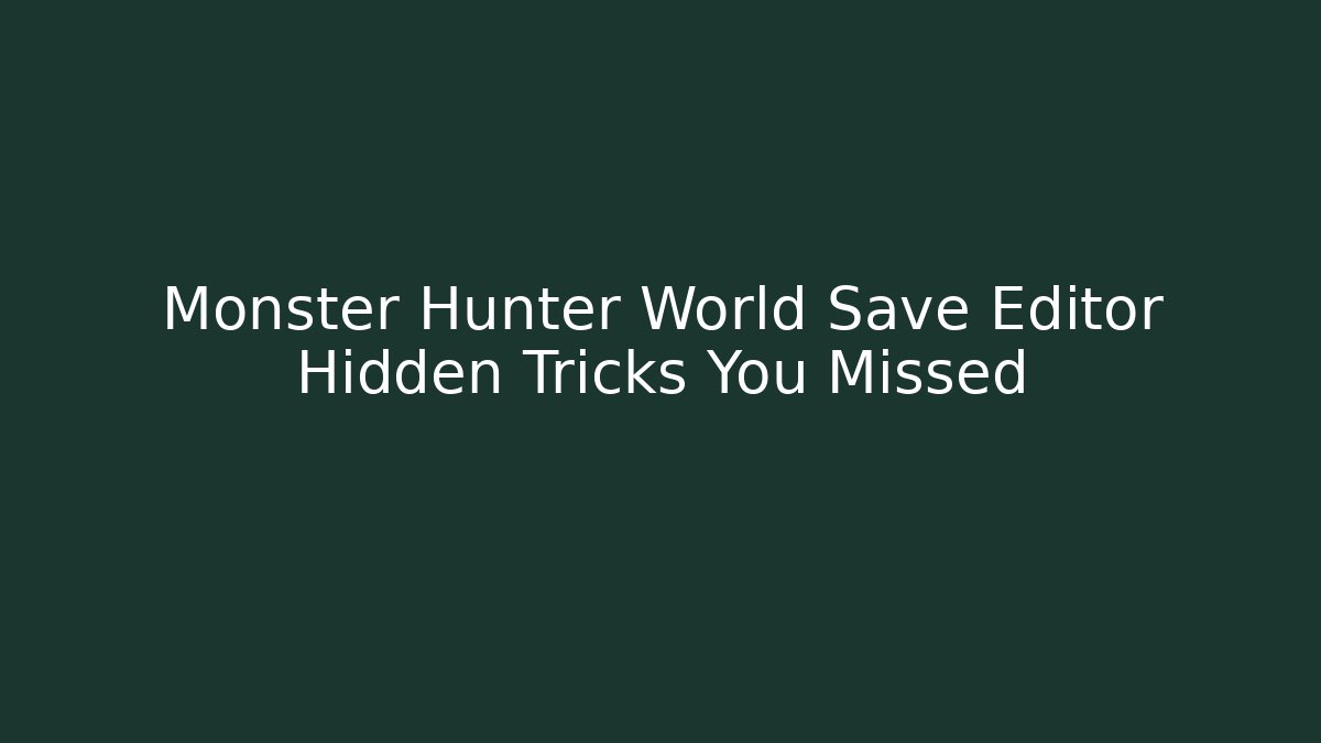 Monster Hunter World Save Editor Hidden Tricks You Missed - Critter Realm