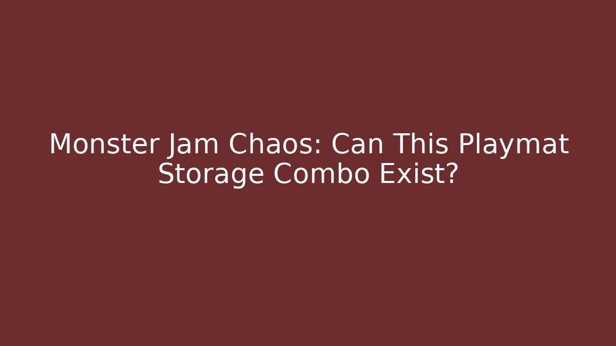 Monster Jam Chaos: Can This Playmat + Storage Combo Exist? - Critter Realm