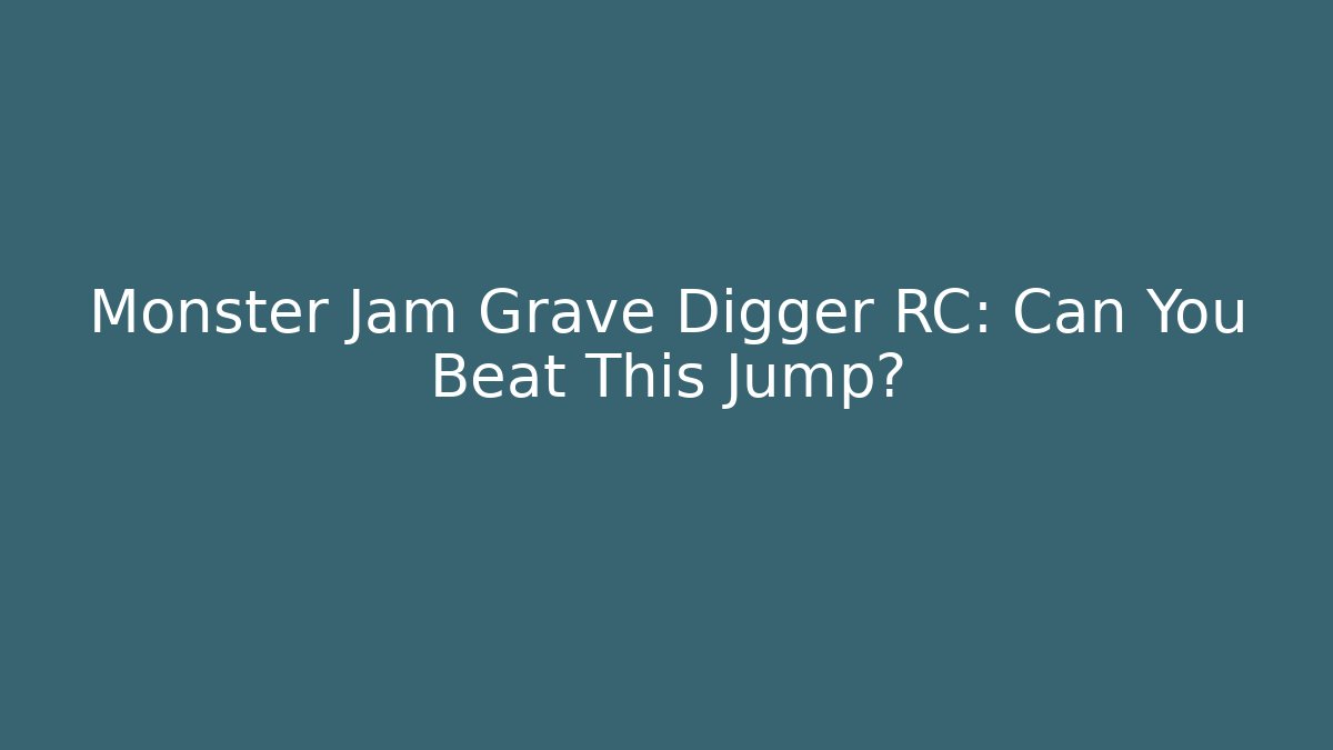 Monster Jam Grave Digger RC: Can You Beat This Jump?