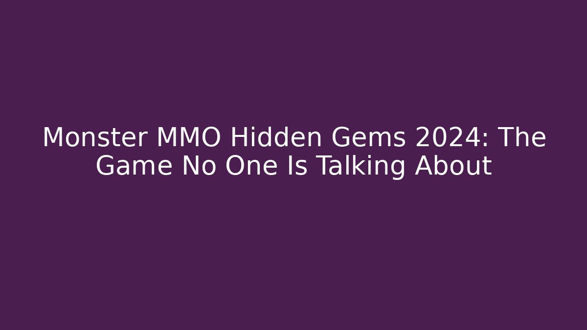 Monster MMO Hidden Gems 2024: The Game No One Is Talking About