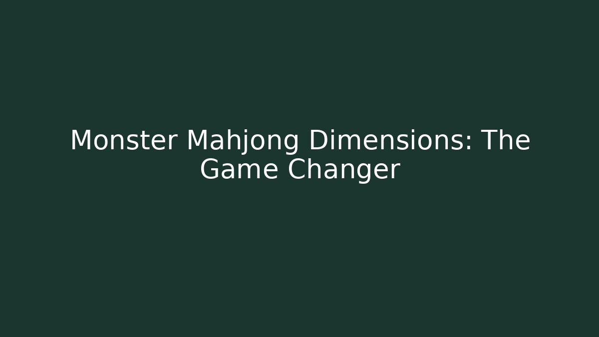 Monster Mahjong Dimensions: The Game Changer