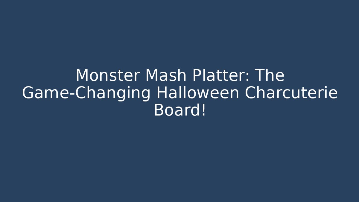 Monster Mash Platter: The Game-Changing Halloween Charcuterie Board!