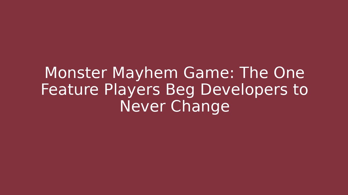 Monster Mayhem Game: The One Feature Players Beg Developers to Never Change - Critter Realm