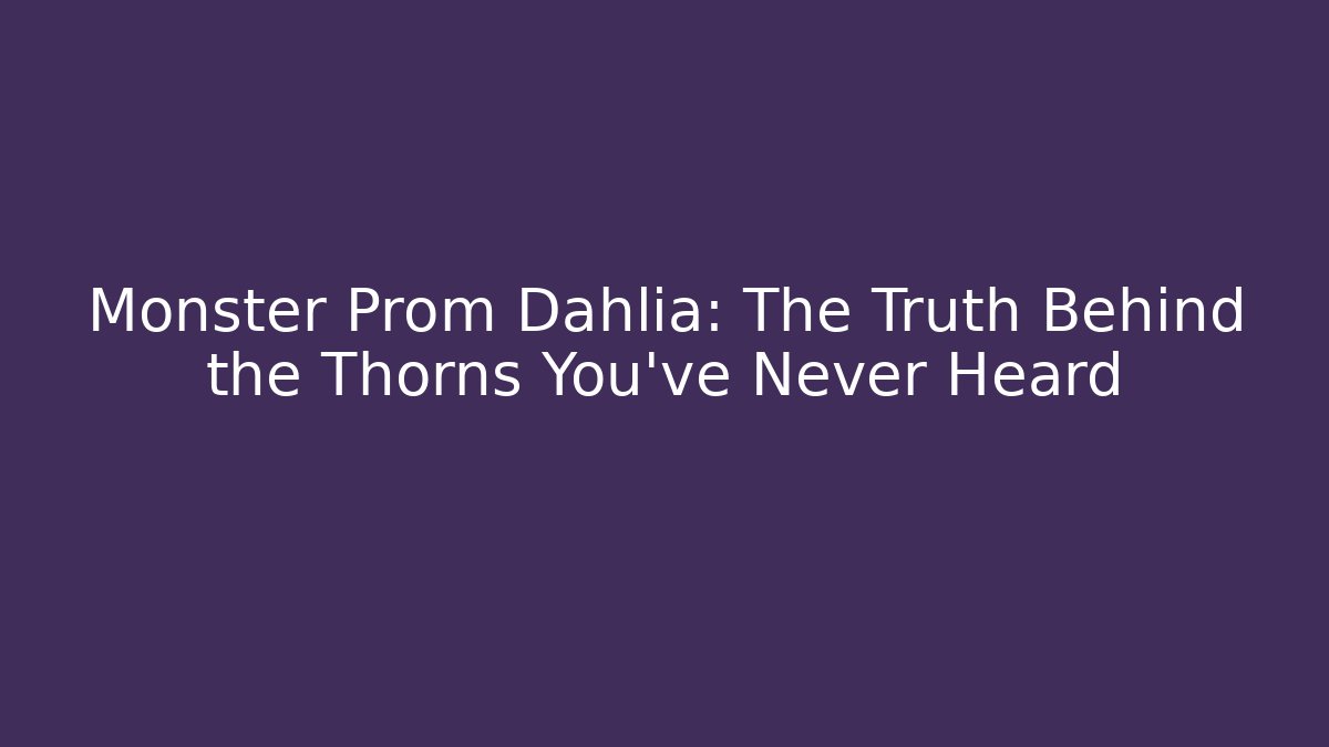 Monster Prom Dahlia: The Truth Behind the Thorns You've Never Heard