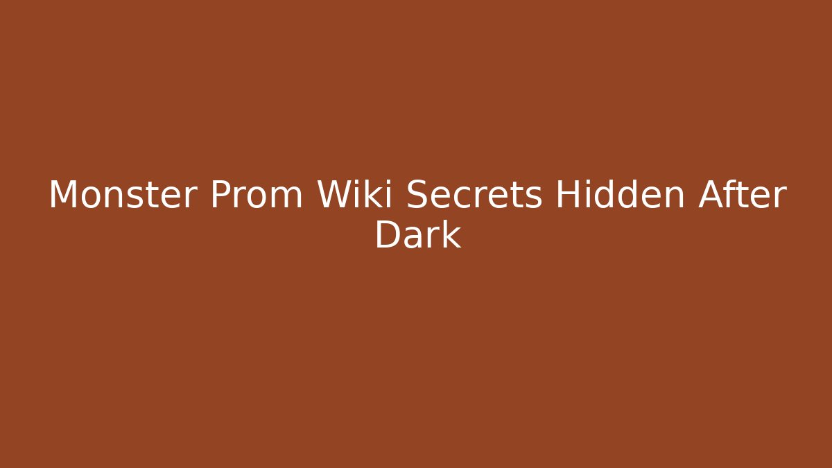 Monster Prom Wiki Secrets Hidden After Dark