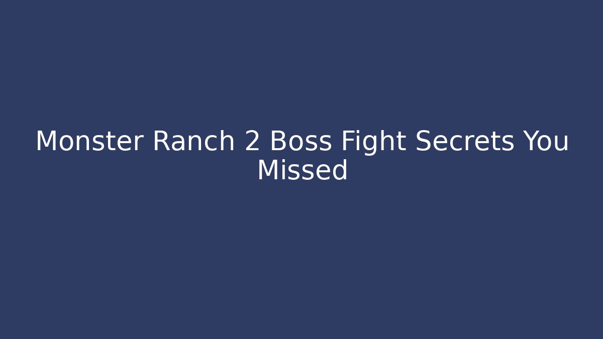 Monster Ranch 2 Boss Fight Secrets You Missed