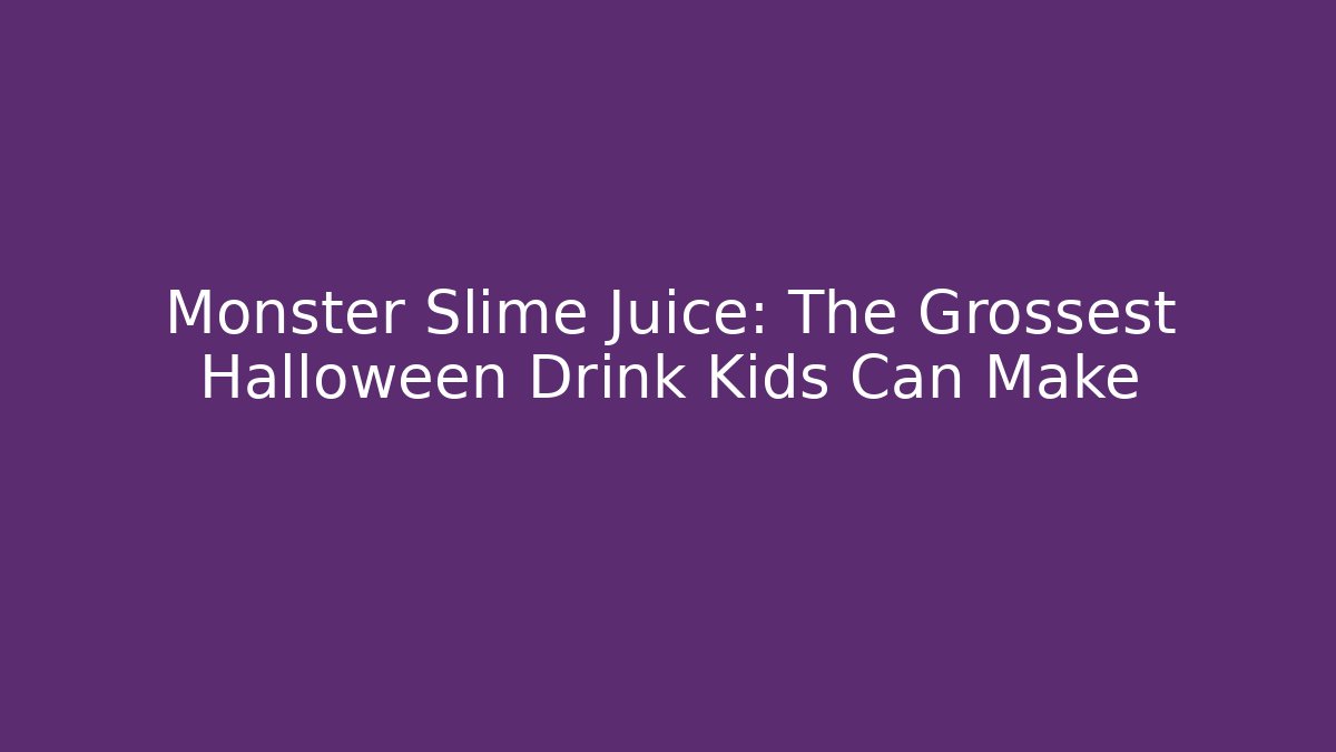 Monster Slime Juice: The Grossest Halloween Drink Kids Can Make