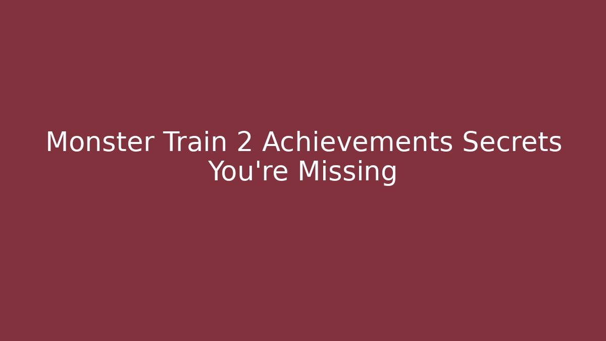 Monster Train 2 Achievements Secrets You're Missing - Critter Realm