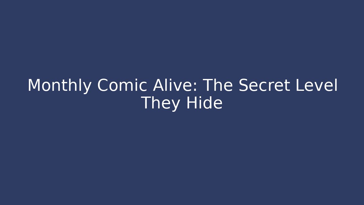 Monthly Comic Alive: The Secret Level They Hide