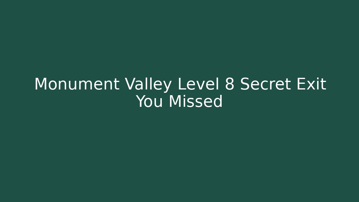 Monument Valley Level 8 Secret Exit You Missed - Critter Realm
