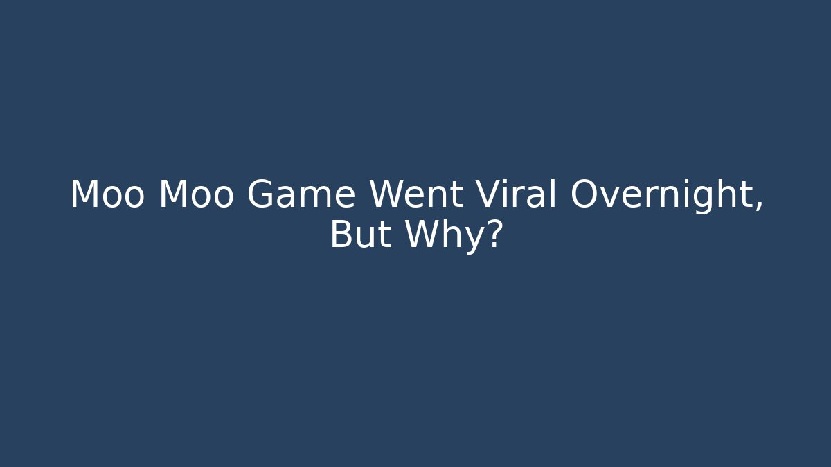 Moo Moo Game Went Viral Overnight, But Why?