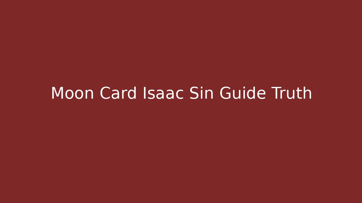 Moon Card Isaac Sin Guide Truth - Critter Realm