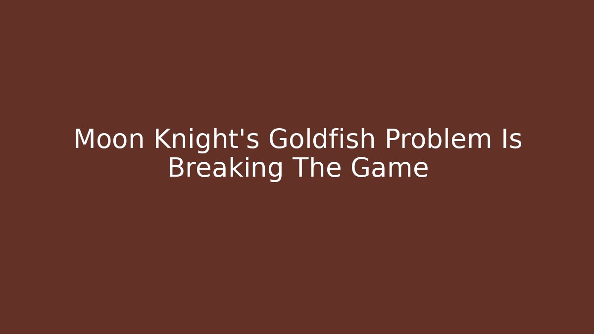 Moon Knight's Goldfish Problem Is Breaking The Game - Critter Realm