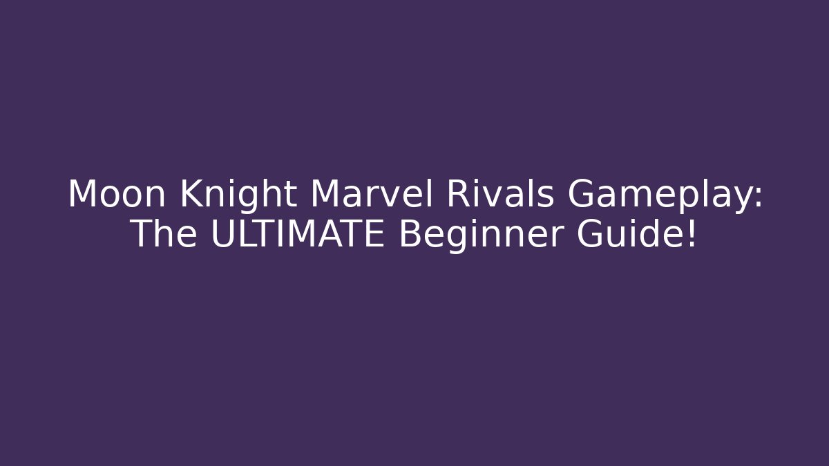 Moon Knight Marvel Rivals Gameplay: The ULTIMATE Beginner Guide! - Critter Realm