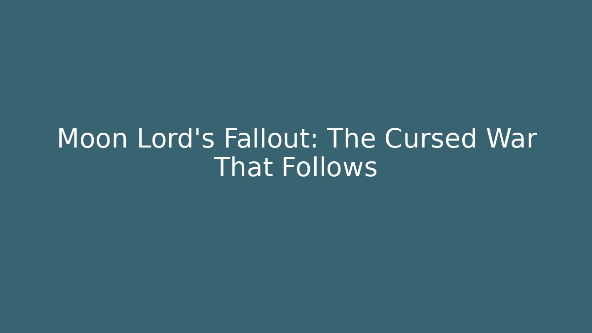 Moon Lord's Fallout: The Cursed War That Follows - Critter Realm