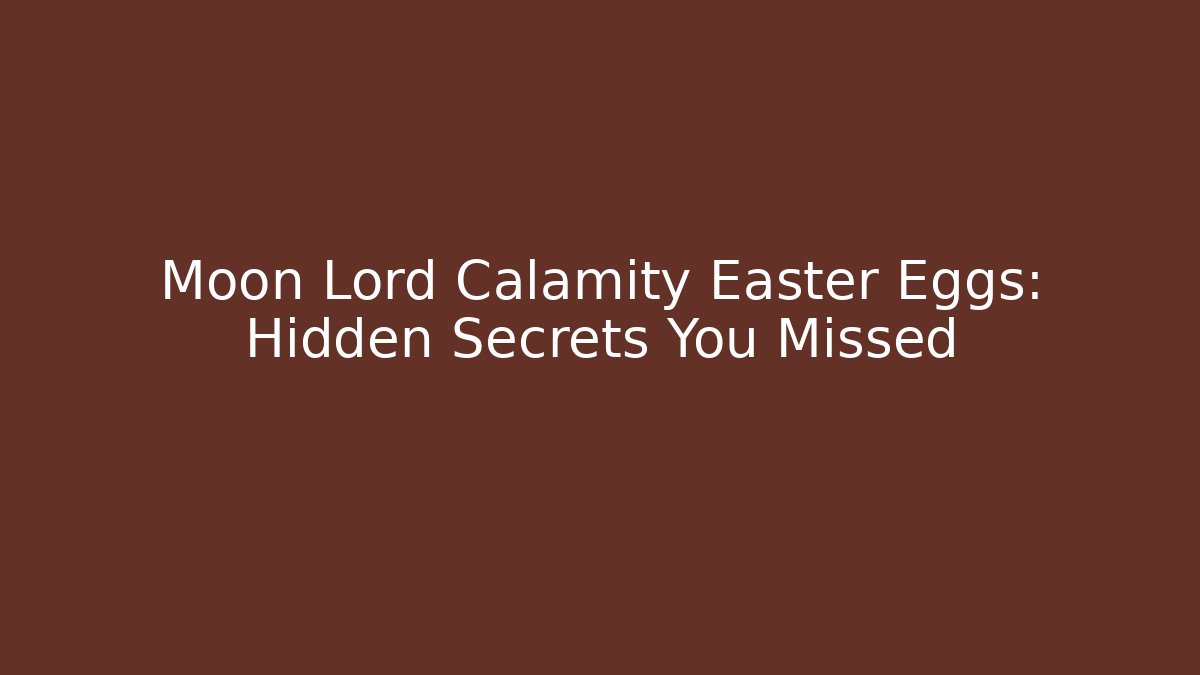Moon Lord Calamity Easter Eggs: Hidden Secrets You Missed - Critter Realm