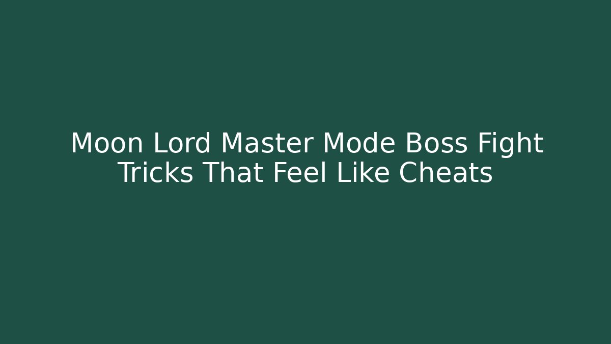 Moon Lord Master Mode Boss Fight Tricks That Feel Like Cheats
