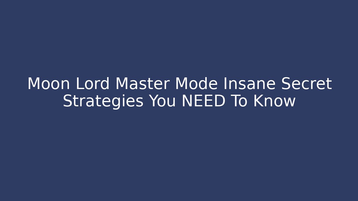Moon Lord Master Mode Insane Secret Strategies You NEED To Know