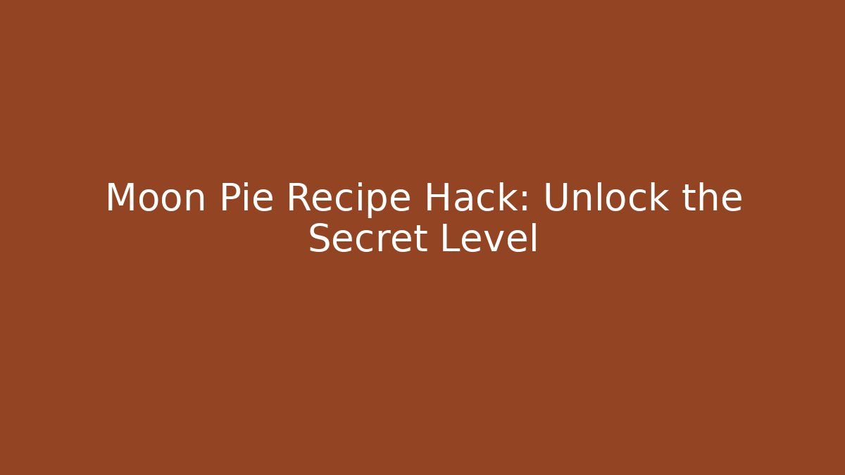 Moon Pie Recipe Hack: Unlock the Secret Level - Critter Realm