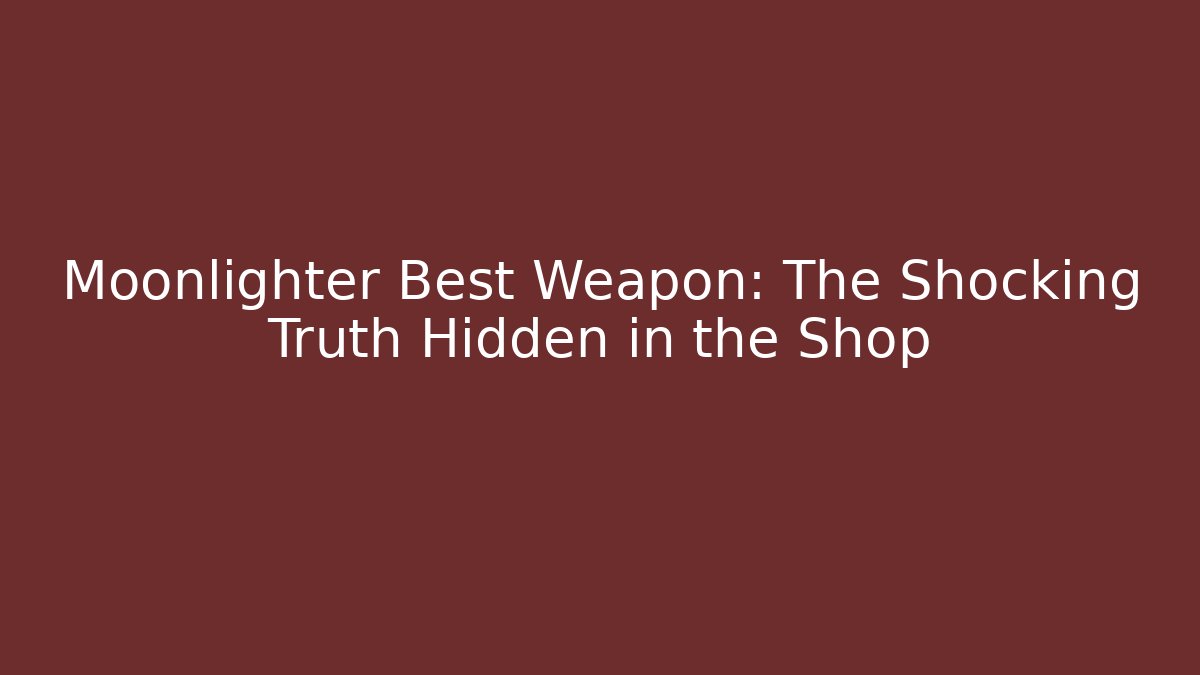 Moonlighter Best Weapon: The Shocking Truth Hidden in the Shop - Critter Realm